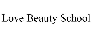 LOVE BEAUTY SCHOOL