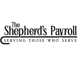 THE SHEPHERD'S PAYROLL SERVING THOSE WHO SERVE