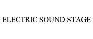 ELECTRIC SOUND STAGE