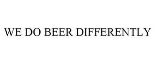 WE DO BEER DIFFERENTLY