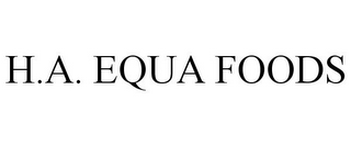 H.A. EQUA FOODS