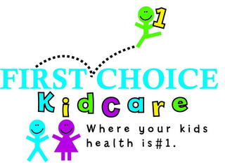 FIRST CHOICE KIDCARE WHERE YOUR KIDS HEALTH IS #1. 1