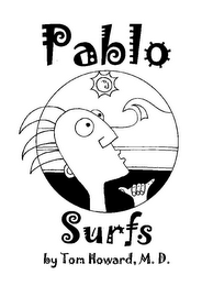 PABLO SURFS BY TOM HOWARD, M.D.