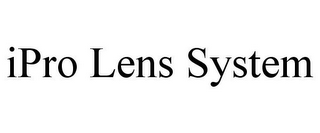 IPRO LENS SYSTEM