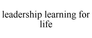 LEADERSHIP LEARNING FOR LIFE