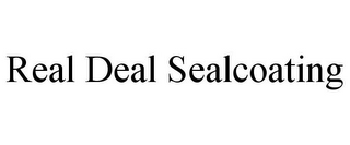 REAL DEAL SEALCOATING