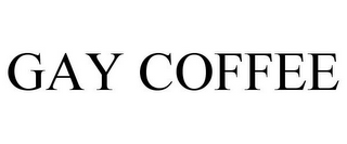 GAY COFFEE