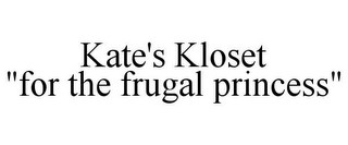 KATE'S KLOSET "FOR THE FRUGAL PRINCESS"