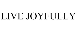 LIVE JOYFULLY