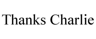 THANKS CHARLIE