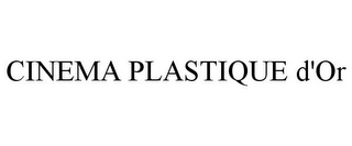 CINEMA PLASTIQUE D'OR