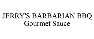 JERRY'S BARBARIAN BBQ GOURMET SAUCE