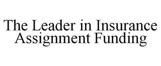 THE LEADER IN INSURANCE ASSIGNMENT FUNDING