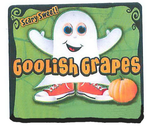 GOOLISH GRAPES SCARY SWEET!