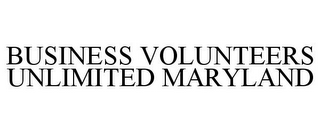 BUSINESS VOLUNTEERS UNLIMITED MARYLAND