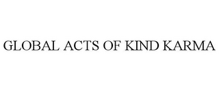 GLOBAL ACTS OF KIND KARMA