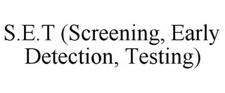 S.E.T (SCREENING, EARLY DETECTION, TESTING)