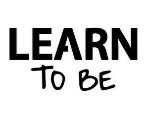 LEARN TO BE