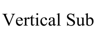 VERTICAL SUB