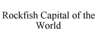 ROCKFISH CAPITAL OF THE WORLD