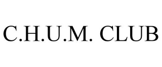 C.H.U.M. CLUB