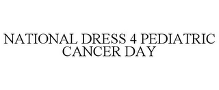 NATIONAL DRESS 4 PEDIATRIC CANCER DAY