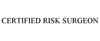 CERTIFIED RISK SURGEON