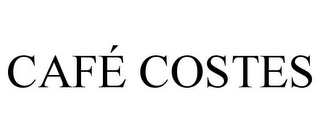 CAFÉ COSTES