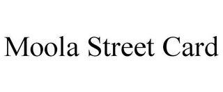 MOOLA STREET CARD