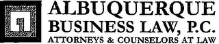 A ALBUQUERQUE BUSINESS LAW, P.C. ATTORNEYS & COUNSELORS AT LAW