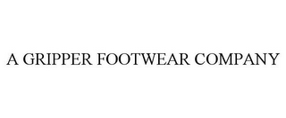 A GRIPPER FOOTWEAR COMPANY