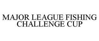 MAJOR LEAGUE FISHING CHALLENGE CUP