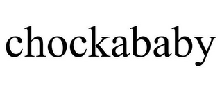 CHOCKABABY