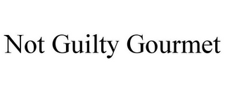 NOT GUILTY GOURMET