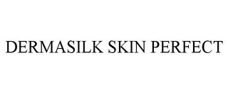 DERMASILK SKIN PERFECT