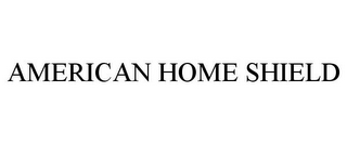 AMERICAN HOME SHIELD