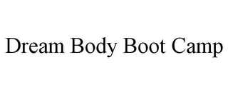 DREAM BODY BOOT CAMP