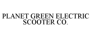 PLANET GREEN ELECTRIC SCOOTER CO.