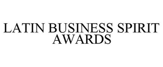 LATIN BUSINESS SPIRIT AWARDS