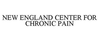 NEW ENGLAND CENTER FOR CHRONIC PAIN