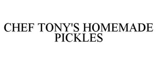 CHEF TONY'S HOMEMADE PICKLES