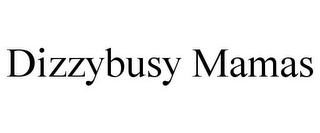 DIZZYBUSY MAMAS
