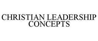 CHRISTIAN LEADERSHIP CONCEPTS