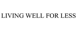 LIVING WELL FOR LESS