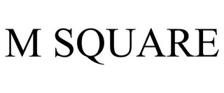 M SQUARE