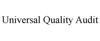 UNIVERSAL QUALITY AUDIT