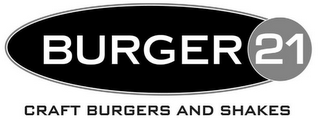 BURGER 21 CRAFT BURGERS AND SHAKES