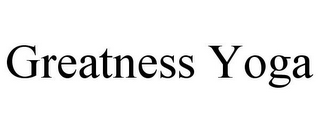 GREATNESS YOGA