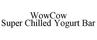 WOWCOW SUPER CHILLED YOGURT BAR