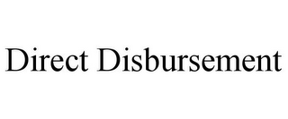 DIRECT DISBURSEMENT